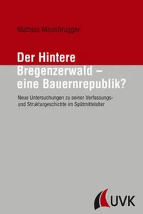 Moosbrugger |  Der Hintere Bregenzerwald - eine Bauernrepublik? | Buch |  Sack Fachmedien