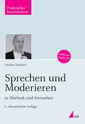 Wachtel | Sprechen und Moderieren in Hörfunk und Fernsehen | Buch | 978-3-86764-179-1 | www.sack.de