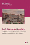 Häberlein / Jeggle |  Praktiken des Handels | Buch |  Sack Fachmedien