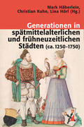 Häberlein / Kuhn / Hörl |  Generationen in spätmittelalterlichen und frühneuzeitlichen Städten (ca. 1250-1750) | Buch |  Sack Fachmedien