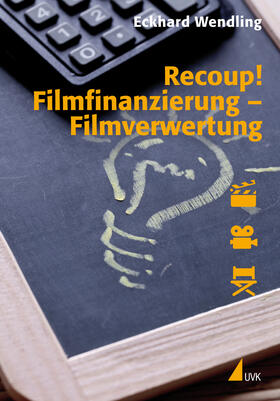 Wendling | Recoup! Filmfinanzierung – Filmverwertung | Buch | 978-3-86764-314-6 | sack.de