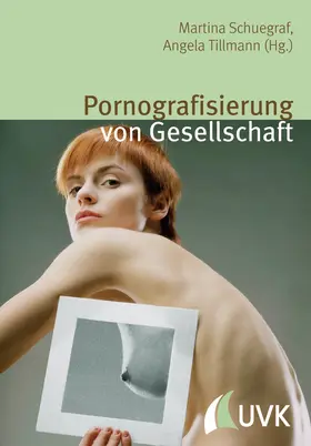 Schuegraf / Tillmann | Pornografisierung von Gesellschaft | Buch | 978-3-86764-334-4 | www.sack.de