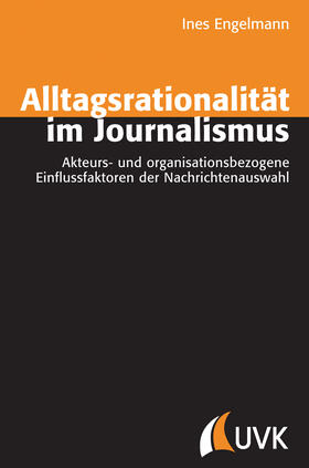 Engelmann | Alltagsrationalität im Journalismus | Buch | 978-3-86764-352-8 | sack.de