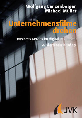 Lanzenberger / Müller |  Unternehmensfilme drehen | Buch |  Sack Fachmedien