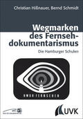 Hißnauer / Schmidt |  Wegmarken des Fernsehdokumentarismus | Buch |  Sack Fachmedien