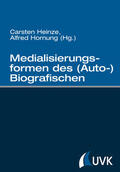 Heinze / Hornung |  Medialisierungsformen des (Auto-)Biografischen | Buch |  Sack Fachmedien