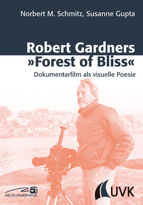 Schmitz / Gupta | Robert Gardners »Forest of Bliss« | Buch | 978-3-86764-409-9 | sack.de