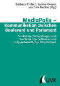 Pfetsch / Greyer / Trebbe |  MediaPolis ¿ Kommunikation zwischen Boulevard und Parlament | Buch |  Sack Fachmedien