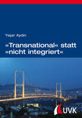 Aydin |  »Transnational« statt »nicht integriert« | Buch |  Sack Fachmedien
