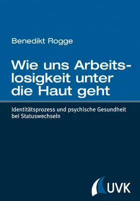 Rogge | Wie uns Arbeitslosigkeit unter die Haut geht | Buch | 978-3-86764-455-6 | www.sack.de