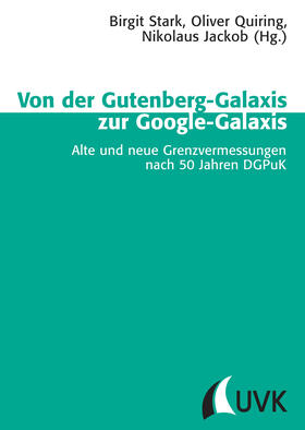 Stark / Quiring / Jackob |  Von der Gutenberg-Galaxis zur Google-Galaxis | Buch |  Sack Fachmedien