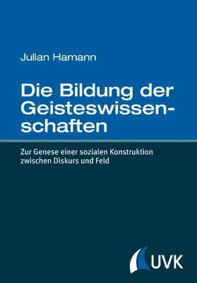 Hamann | Die Bildung der Geisteswissenschaften | Buch | 978-3-86764-523-2 | www.sack.de