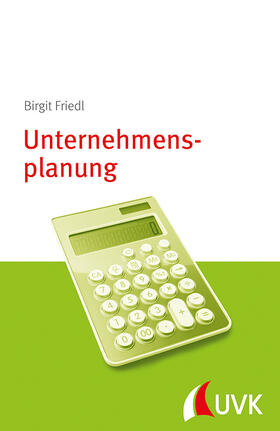 Friedl | Unternehmensplanung | Buch | 978-3-86764-538-6 | sack.de