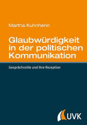 Kuhnhenn | Glaubwürdigkeit in der politischen Kommunikation | Buch | 978-3-86764-539-3 | sack.de