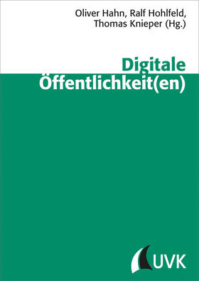 Hohlfeld / Knieper / Hahn | Digitale Öffentlichkeit(en) | Buch | 978-3-86764-560-7 | sack.de