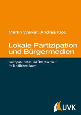 Welker / Kloß | Lokale Partizipation und Bürgermedien | Buch | 978-3-86764-565-2 | sack.de