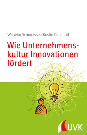 Schmeisser / Kirchhoff | Wie Unternehmenskultur Innovationen fördert | Buch | 978-3-86764-566-9 | sack.de