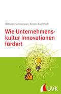 Schmeisser / Kirchhoff |  Wie Unternehmenskultur Innovationen fördert | Buch |  Sack Fachmedien