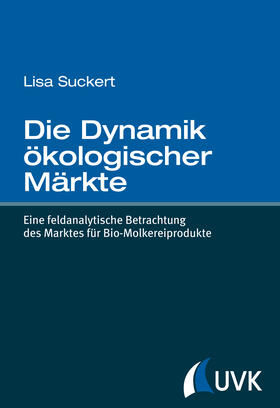 Suckert | Die Dynamik ökologischer Märkte | Buch | 978-3-86764-573-7 | sack.de