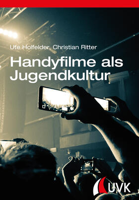Holfelder / Ritter | Handyfilme als Jugendkultur | Buch | 978-3-86764-608-6 | sack.de
