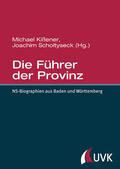 Kißener / Scholtyseck |  Die Führer der Provinz | Buch |  Sack Fachmedien