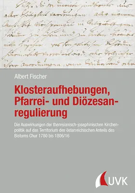 Fischer |  Klosteraufhebungen, Pfarrei- und Diözesanregulierung | Buch |  Sack Fachmedien