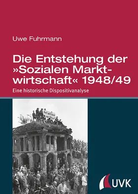 Fuhrmann |  Die Entstehung der 'Sozialen Marktwirtschaft' 1948/49 | Buch |  Sack Fachmedien