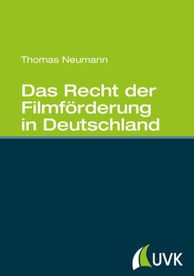 Neumann | Das Recht der Filmförderung in Deutschland | Buch | 978-3-86764-673-4 | sack.de