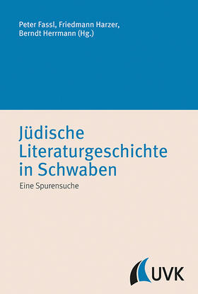 Fassl / Harzer / Herrmann | Jüdische Literaturgeschichte in Schwaben | Buch | 978-3-86764-674-1 | sack.de