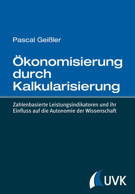 Geißler | Ökonomisierung durch Kalkularisierung | Buch | 978-3-86764-677-2 | sack.de