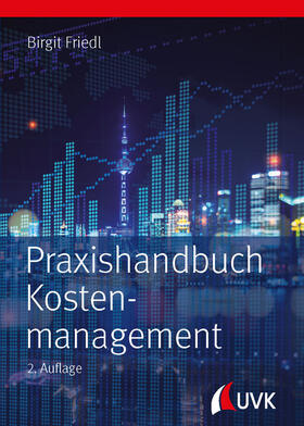 Friedl | Praxishandbuch Kostenmanagement | Buch | 978-3-86764-694-9 | sack.de