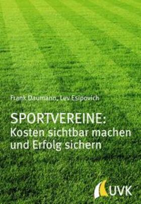 Daumann / Esipovich | Sportvereine: Kosten sichtbar machen und Erfolg sichern | Buch | 978-3-86764-717-5 | sack.de