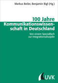 Beiler / Bigl |  100 Jahre Kommunikationswissenschaft in Deutschland | Buch |  Sack Fachmedien