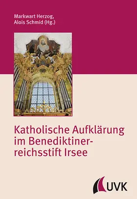 Herzog / Schmid | Katholische Aufklärung im Benediktinerreichsstift Irsee | Buch | 978-3-86764-814-1 | sack.de