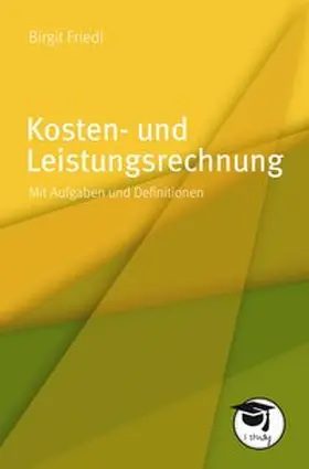 Friedl |  Kosten- und Leistungsrechnung | Buch |  Sack Fachmedien