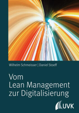 Schmeisser / Stoeff | Vom Lean Management zur Digitalisierung | Buch | 978-3-86764-897-4 | sack.de