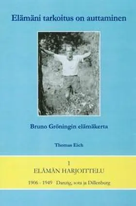Eich |  Mein Leben heisst helfen. Biografie über Bruno Gröning | Buch |  Sack Fachmedien