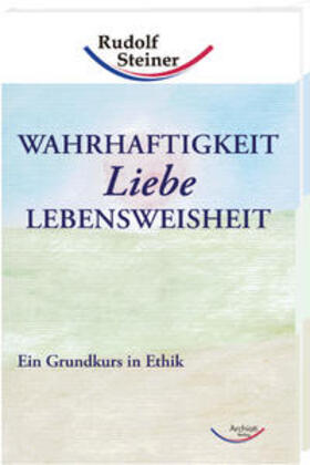 Steiner | Wahrhaftigkeit, Liebe, Lebensweisheit | Buch | 978-3-86772-000-7 | sack.de