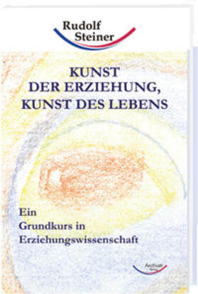 Steiner | Kunst der Erziehung, Kunst des Lebens | Buch | 978-3-86772-008-3 | sack.de