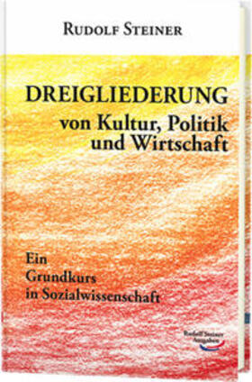 Steiner |  Dreigliederung von Kultur, Politik und Wirtschaft | Buch |  Sack Fachmedien