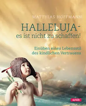 Hoffmann | Halleluja - es ist nicht zu schaffen! | Buch | 978-3-86773-168-3 | sack.de