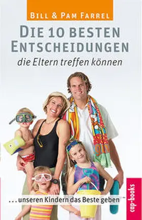 Farrel |  Die 10 besten Entscheidungen, die Eltern treffen können | Buch |  Sack Fachmedien