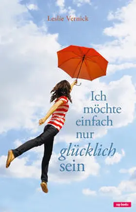 Vernick |  Ich möchte einfach nur glücklich sein | Buch |  Sack Fachmedien