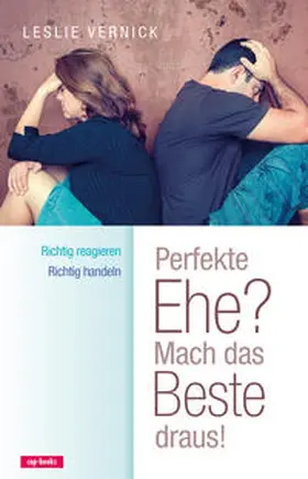 Vernick |  Perfekte Ehe? Sich richtig verhalten, wenn der andere sich falsch verhält | Buch |  Sack Fachmedien