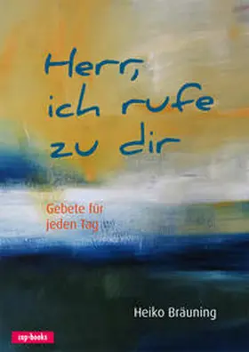 Bräuning |  Herr, ich rufe zu dir | Buch |  Sack Fachmedien