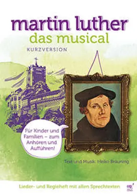 Bräuning |  Martin Luther Das Musical (Kurzversion) (Lieder- und Regieheft) | Buch |  Sack Fachmedien