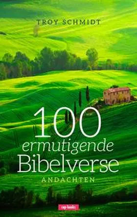 Schmidt |  100 ermutigende Bibelverse – Andachten | Buch |  Sack Fachmedien