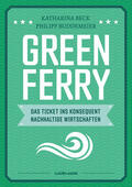 Beck / Buddemeier |  Green Ferry - Das Ticket ins konsequent nachhaltige Wirtschaften | Buch |  Sack Fachmedien