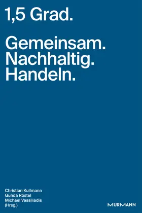 Kullmann / Röstel / Vassiliadis |  1,5 Grad. Gemeinsam. Nachhaltig. Handeln. | Buch |  Sack Fachmedien