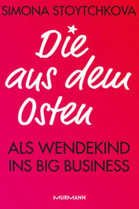 Stoytchkova / Radermacher / Beyers | Die aus dem Osten | Buch | 978-3-86774-802-5 | sack.de